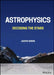 Astrophysics: Decoding the Stars by Judith Ann Irwin