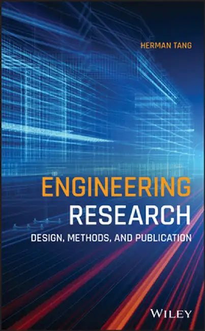 Engineering Research: Design, Methods, and Publication by Herman Tang