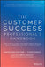 The Customer Success Professional?s Handbook: The Skills You Need to Help Customers and Drive Your Company's Growth by Ashvin Vaidyanathan