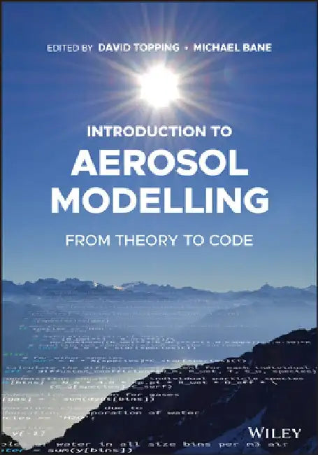 Introduction to Aerosol Modelling: From Theory to Code by David L. Topping