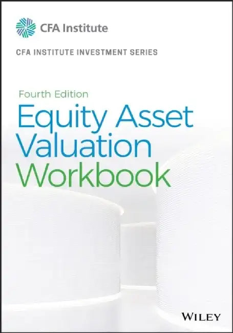 Equity Asset Valuation Workbook, 4th Edition by Jerald E. Pinto