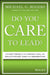 Do You Care to Lead?: A 5 Part Formula for Creating Loyal and Results Focused Teams and Organizations by Michael Rogers