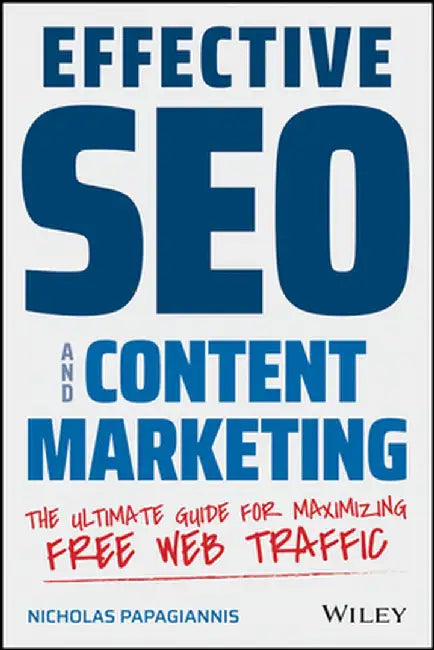 Effective Seo and Content Marketing: Your Ultimate Free Traffic Guide by Nicolaos Papagiannis