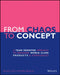 From Chaos to Concept: A Team Oriented Approach to Designing World Class Products and Experiences by Kevin L. Braun