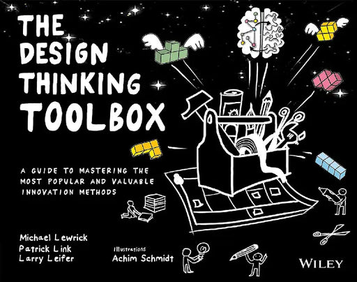 The Design Thinking Toolbook by Michael Lewrick