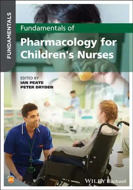 Fundamentals of Pharmacology for Children's Nurses by Ian Peate