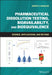 Pharmaceutical Dissolution Testing, Bioavailability, and Bioequivalence: Science, Applications, and Beyond by Umesh V. Banakar