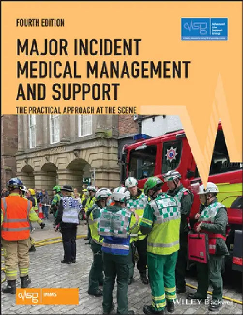 Major Incident Medical Management and Support: The Practical Approach at the Scene by Advanced Life Support Group (Alsg)
