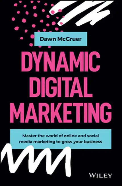 The Digital Marketing Mandate: 8 Powerful Ways to Market Your Business Online, Maximize Your Profits & Grow Your Business by Dawn McGruer