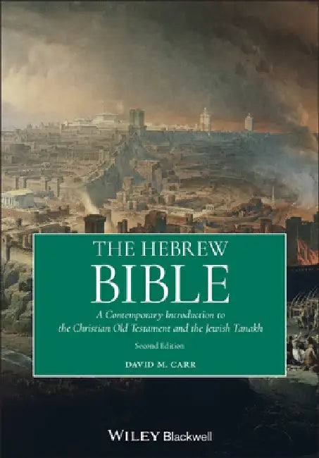 The Hebrew Bible: A Contemporary Introduction to the Christian Old Testament and Jewish Tanakh by David M. Carr