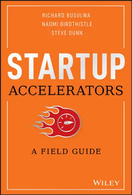Startup Accelerators: A Field Guide by Richard Busulwa