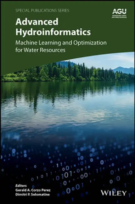 Advanced Hydroinformatics: Machine Learning And Optimization For Water Resources by Corzo Perez