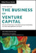 The Business of Venture Capital, + Website: Insights from Leading Practitioners on the Art of Raising a Fund, Deal Structuring, Value by Mahendra Ramsinghani