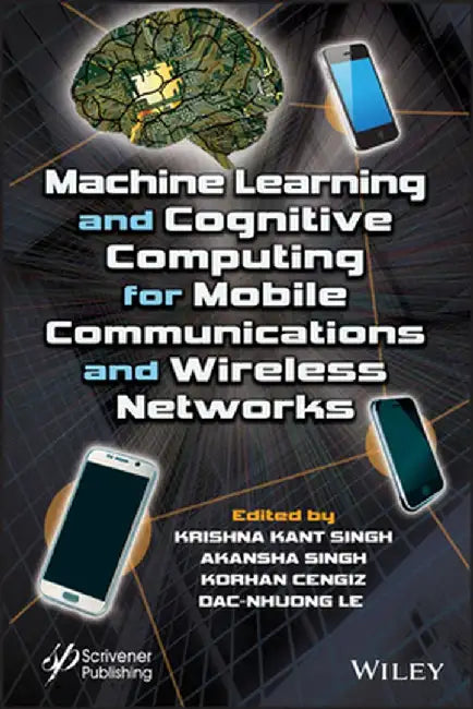 Machine Learning and Cognitive Computing for Mobile Communications and Wireless Networks by Krishna Kant Singh