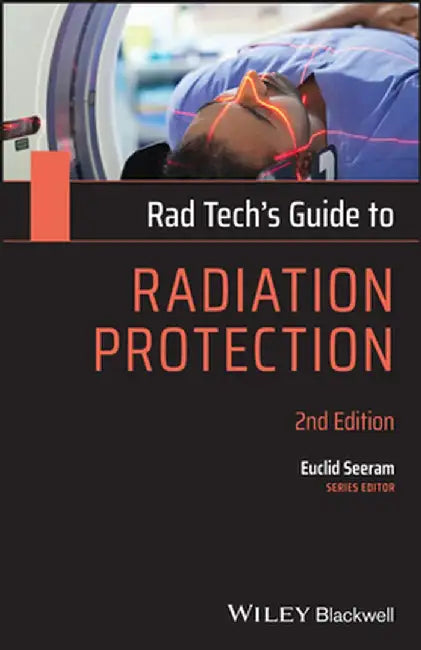 Rad Tech's Guide to Radiation Protection by Euclid Seeram