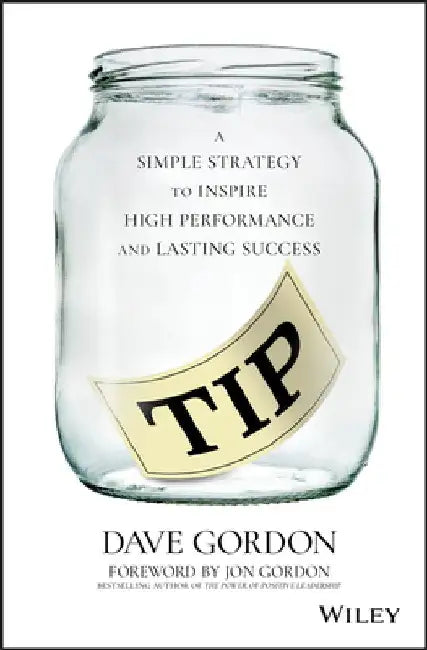 Tip: How to Get the Results, Recognition, and Reputation You Desire in Work and Life by Dave Gordon
