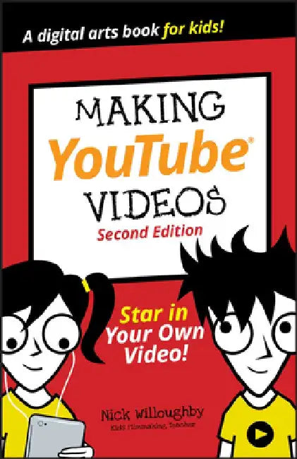 Making Youtube Videos: Star in Your Own Video! by Nick Willoughby