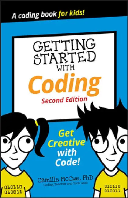 Getting Started with Coding: Get Creative with Code! by Camille McCue