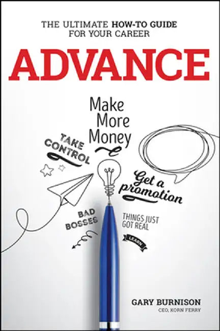 Advance: The How-To Guide for Your Career by Gary Burnison