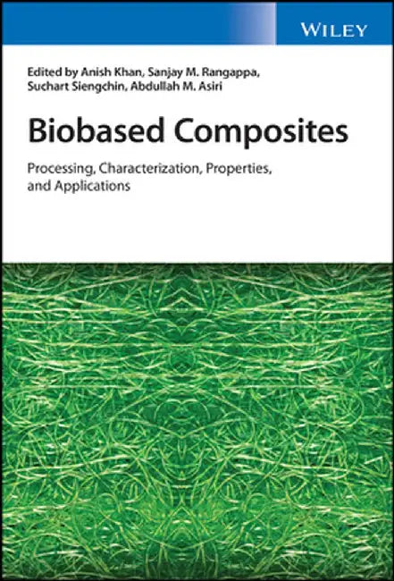 Biobased Composites: Characterization, Propertiesand Applications by Anish Khan