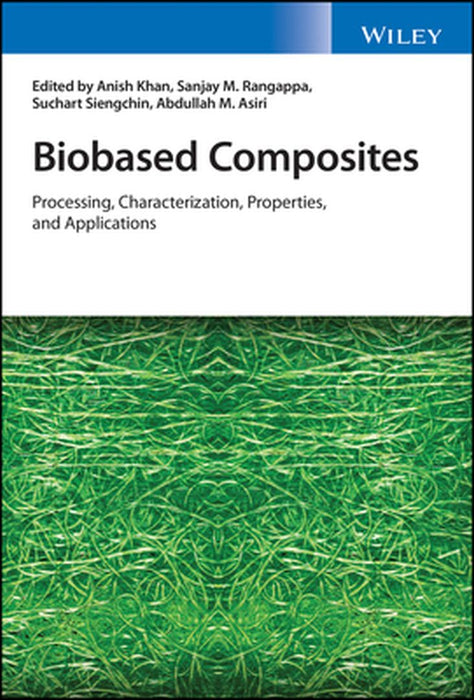 Biobased Composites: Characterization, Propertiesand Applications by Anish Khan