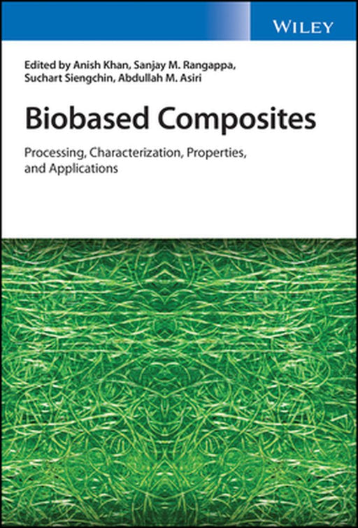 Biobased Composites: Characterization, Propertiesand Applications by Anish Khan