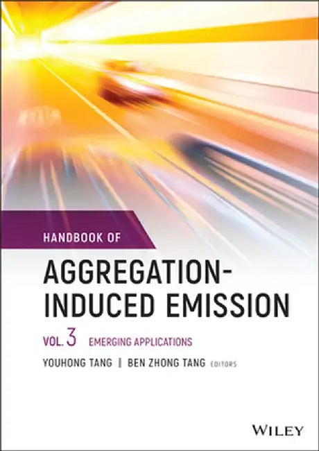 Handbook of Aggregation-Induced Emission, Volume 3: Emerging Applications by Youhong Tang