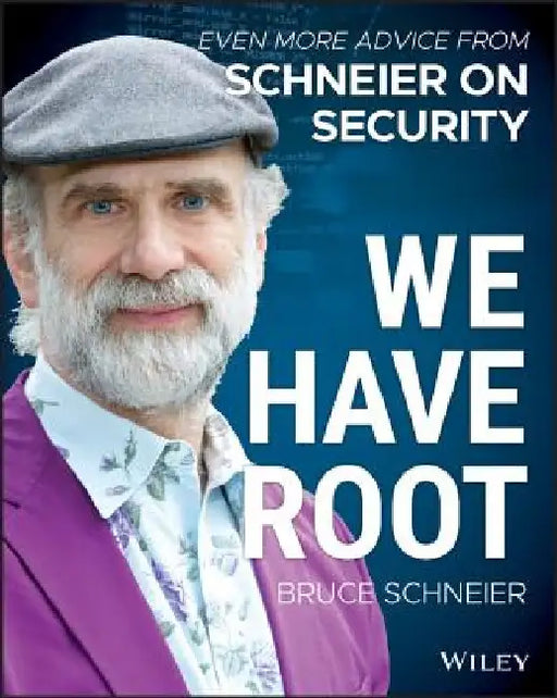 We Have Root: Even More Advice from Schneier on Security by Bruce Schneier