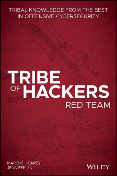 Tribe of Hackers Red Team: Tribal Knowledge from the Best in Offensive Cybersecurity