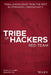 Tribe of Hackers Red Team: Tribal Knowledge from the Best in Offensive Cybersecurity by Marcus J. Carey