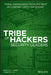 Tribe of Hackers Security Leaders: Tribal Knowledge from the Best in Cybersecurity Leadership by Marcus J. Carey