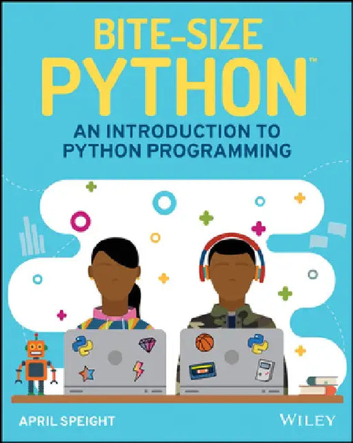 Bite-Size Python: An Introduction to Python Programming by April Speight