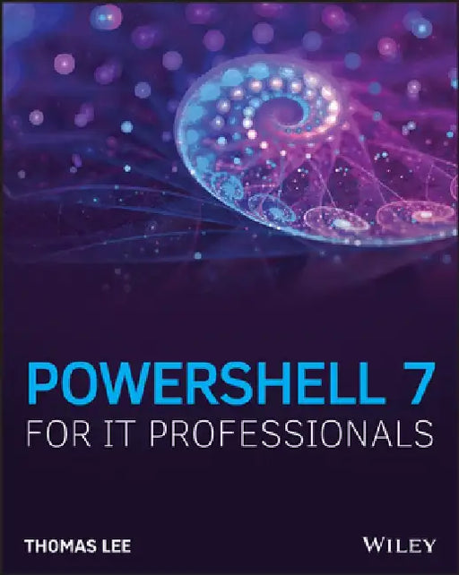 Powershell 7 for It Pros by Thomas Lee