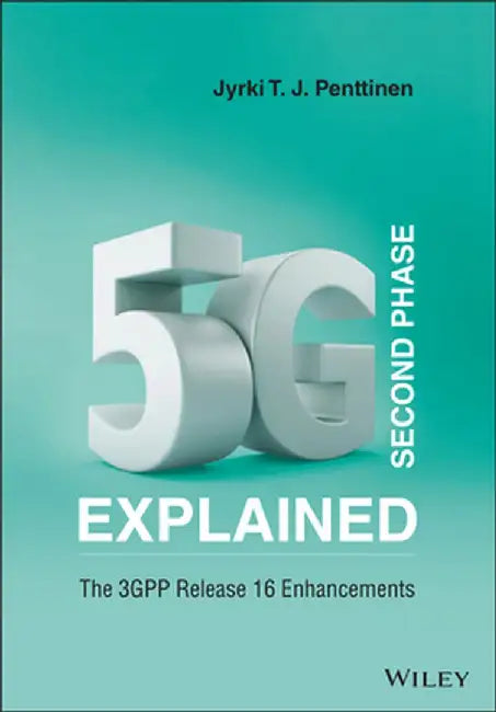 5g Second Phase Explained: The 3gpp Release 16 Enhancements by Jyrki T. J. Penttinen