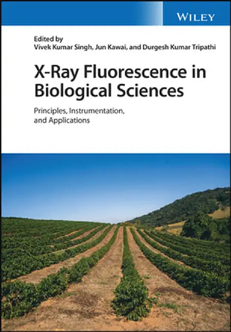 Application of Xrf in Biological Sciences: Advances and Future Prospects by Vivek K. Singh
