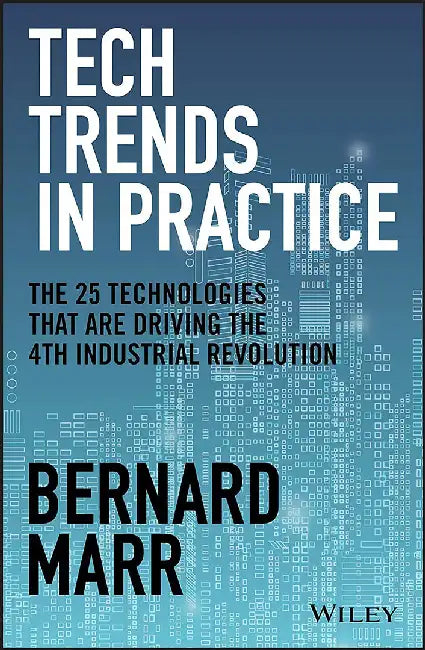 Technology Trends in Practice: Grow Your Businessby Using 30 New Technology Trends for Success by Marr, Bernard