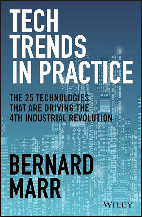 Technology Trends in Practice: Grow Your Businessby Using 30 New Technology Trends for Success by Marr/Bernard