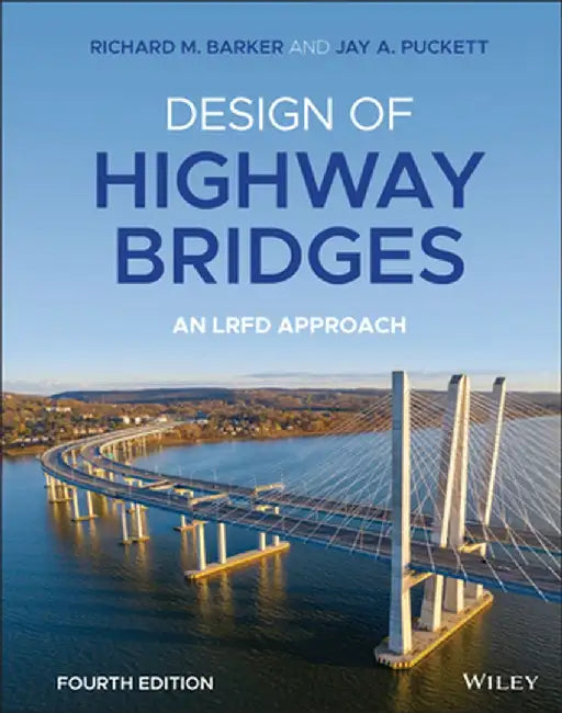 Design of Highway Bridges: An LRFD Approach by Richard M. Barker