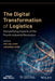 Digitizing the Logistics Industry: Demystifying the Impacts of the Fourth Industrial Revolution by Mac Sullivan