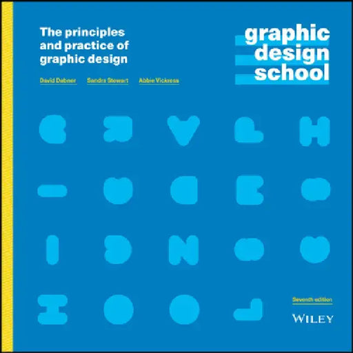 Graphic Design School: The Principles and Practice of Graphic Design by David Dabner
