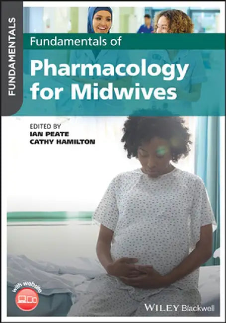 Fundamentals of Pharmacology for Midwives by Ian Peate