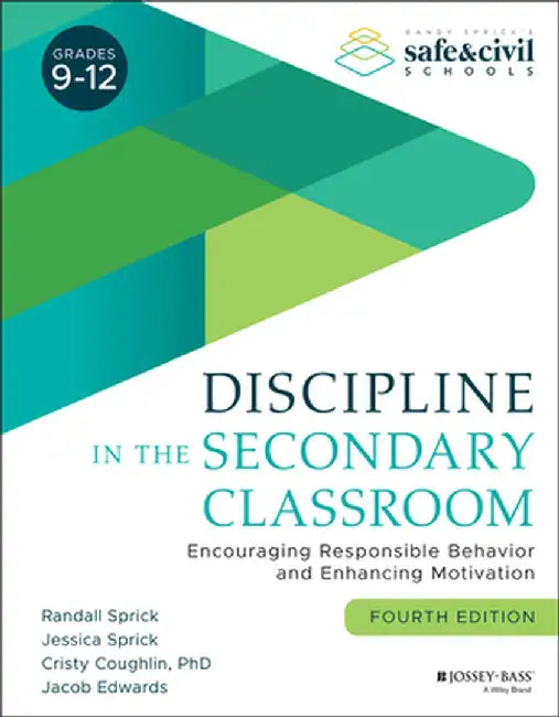 Discipline in the Secondary Classroom: A Positive Approach to Behavior Management by Randall S. Sprick