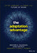 The Adaptation Advantage: Let Go, Learn Fast, and Thrive in the Future of Work by Heather McGowan