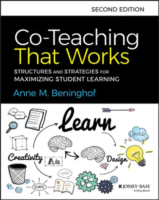 Co-Teaching That Works: Structures and Strategies for Maximizing Student Learning by Anne M. Beninghof