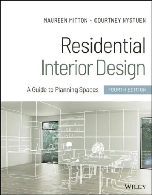 Residential Interior Design: A Guide to Planning Spaces by Maureen Mitton