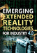 Emerging Extended Reality Technologies for Industry 4.0: Experiences with Conception, Design, Implementation, Evaluation and Deployment by Jolanda G. Tromp