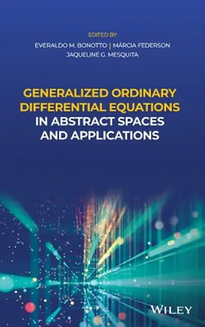 Generalized Ordinary Differential Equations in Abstract Spaces and Applications by M?rcia C. a. Federson