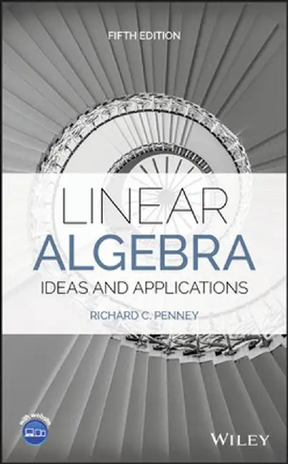 Linear Algebra, Ideas and Applications by Richard C. Penney