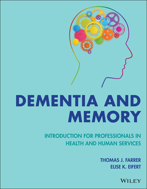 Dementia and Memory: Introduction for Professionals in Health and Human Services by Thomas J. Farrer