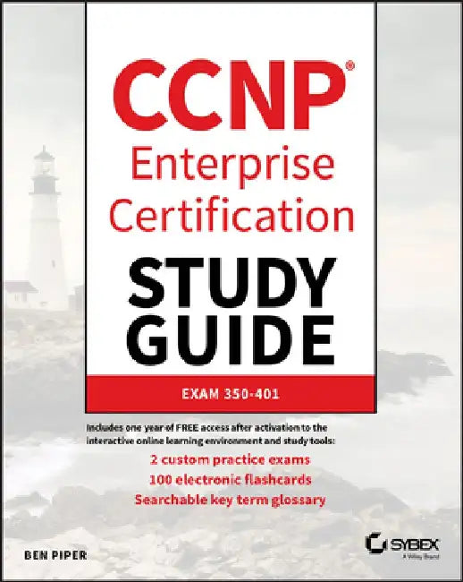 CCNP Enterprise Certification Study Guide: Implementing and Operating Cisco Enterprise Network Core Technologies: Exam 300-401 by Ben Piper